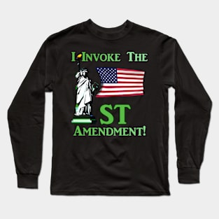 I Invoke the 1st Amendment! Long Sleeve T-Shirt